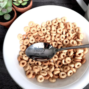 HAND STAMPED SPOON - I CEREALSLY LOVE YOU